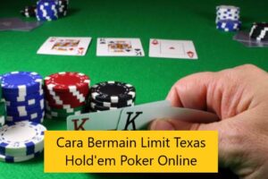 Cara Bermain Limit Texas Hold'em Poker Online